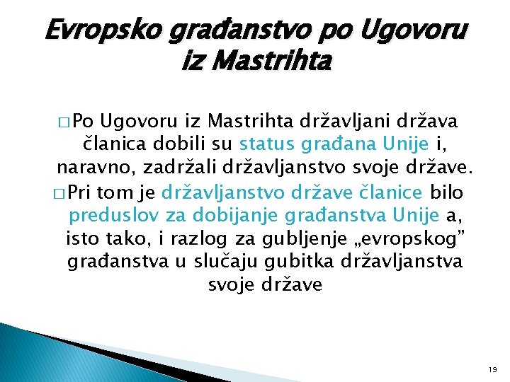 Evropsko građanstvo po Ugovoru iz Mastrihta � Po Ugovoru iz Mastrihta državljani država članica