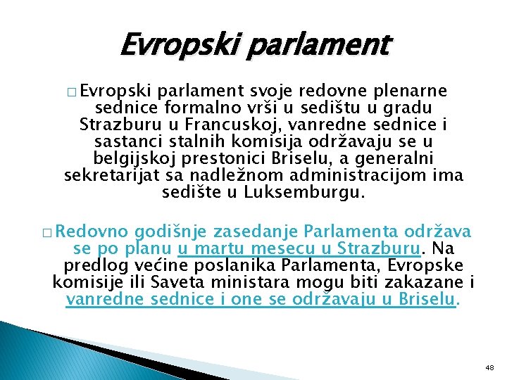 Evropski parlament � Evropski parlament svoje redovne plenarne sednice formalno vrši u sedištu u