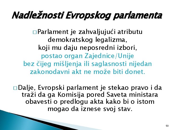 Nadležnosti Evropskog parlamenta � Parlament je zahvaljujući atributu demokratskog legalizma, koji mu daju neposredni