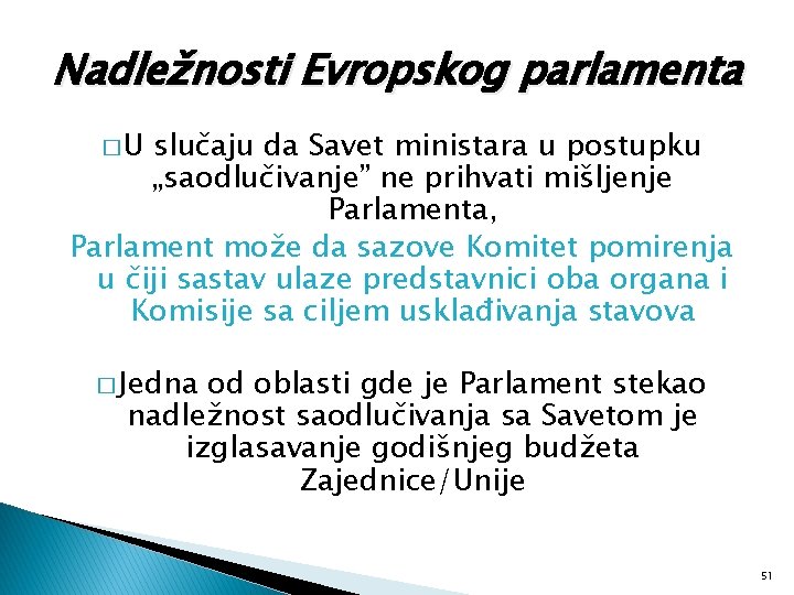 Nadležnosti Evropskog parlamenta �U slučaju da Savet ministara u postupku „saodlučivanje” ne prihvati mišljenje