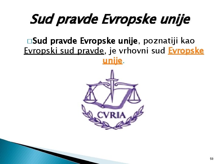 Sud pravde Evropske unije � Sud pravde Evropske unije, poznatiji kao Evropski sud pravde,