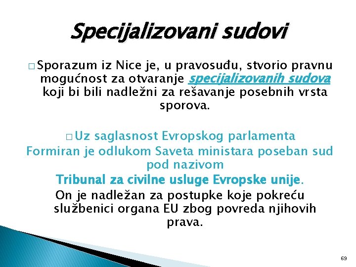 Specijalizovani sudovi � Sporazum iz Nice je, u pravosuđu, stvorio pravnu mogućnost za otvaranje