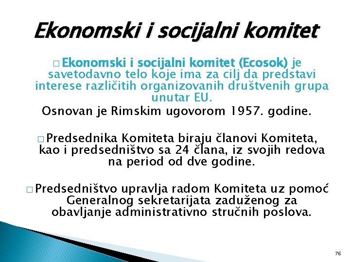 Ekonomski i socijalni komitet � Ekonomski i socijalni komitet (Ecosok) je savetodavno telo koje