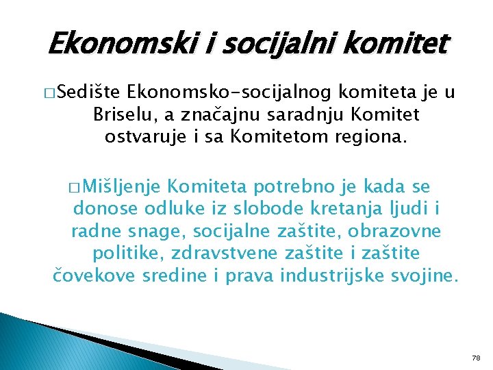 Ekonomski i socijalni komitet � Sedište Ekonomsko-socijalnog komiteta je u Briselu, a značajnu saradnju