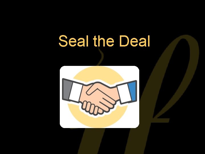 Seal the Deal 