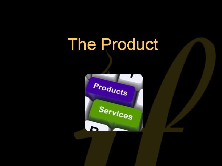 The Product 