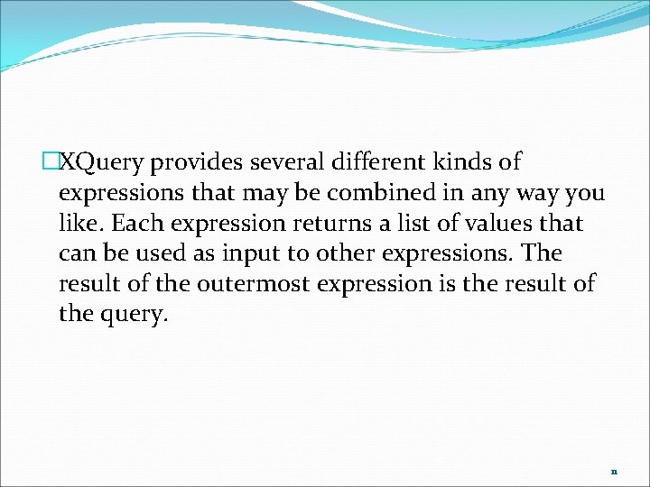 �XQuery provides several different kinds of expressions that may be combined in any way