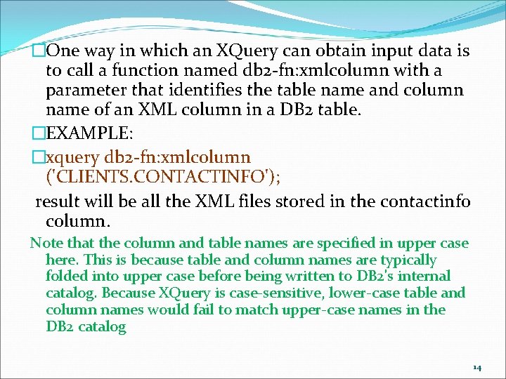 �One way in which an XQuery can obtain input data is to call a