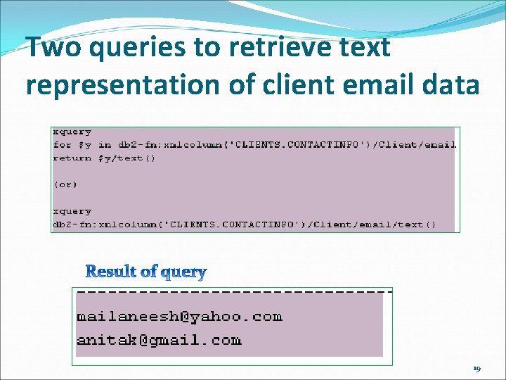 Two queries to retrieve text representation of client email data 19 