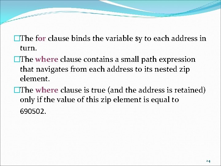 �The for clause binds the variable $y to each address in turn. �The where