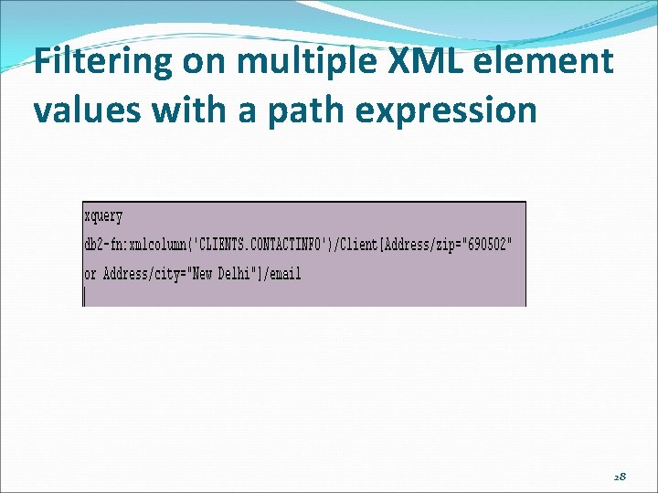 Filtering on multiple XML element values with a path expression 28 