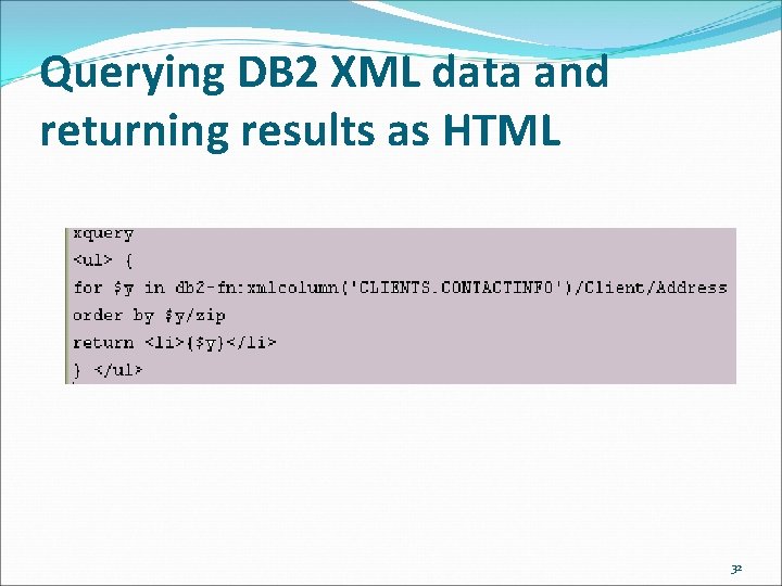 Querying DB 2 XML data and returning results as HTML 32 