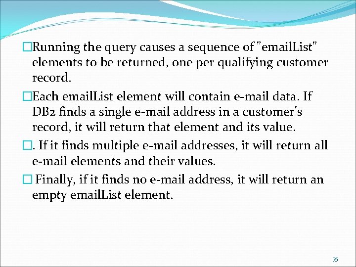 �Running the query causes a sequence of "email. List" elements to be returned, one