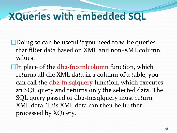 XQueries with embedded SQL �Doing so can be useful if you need to write