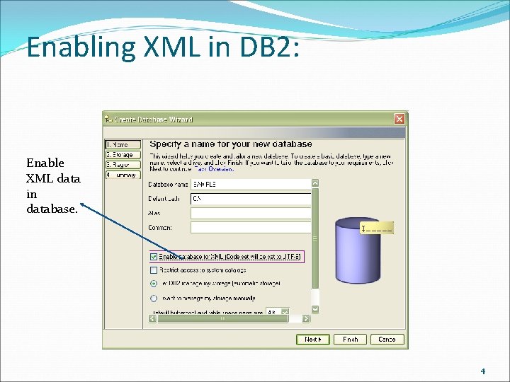 Enabling XML in DB 2: Enable XML data in database. 4 