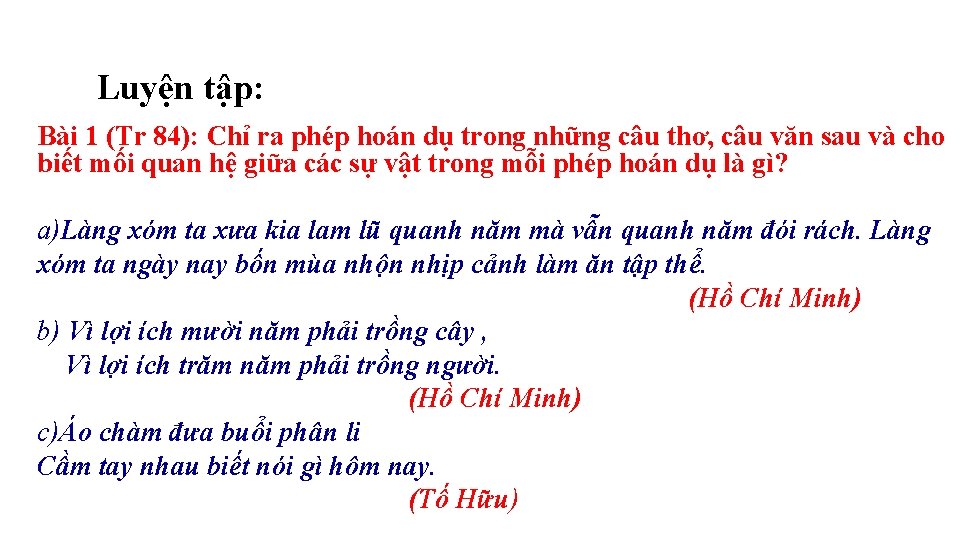 Luyện tập: Bài 1 (Tr 84): Chỉ ra phép hoán dụ trong những câu