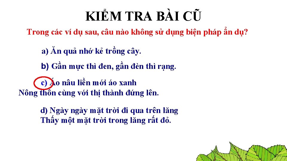 KIỂM TRA BÀI CŨ Trong các ví dụ sau, câu nào không sử dụng