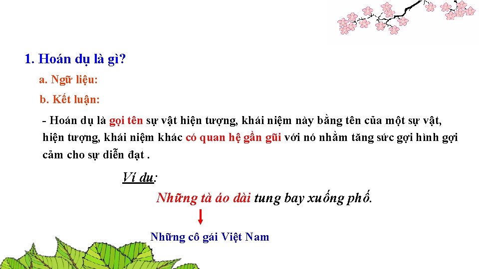 1. Hoán dụ là gì? a. Ngữ liệu: b. Kết luận: - Hoán dụ