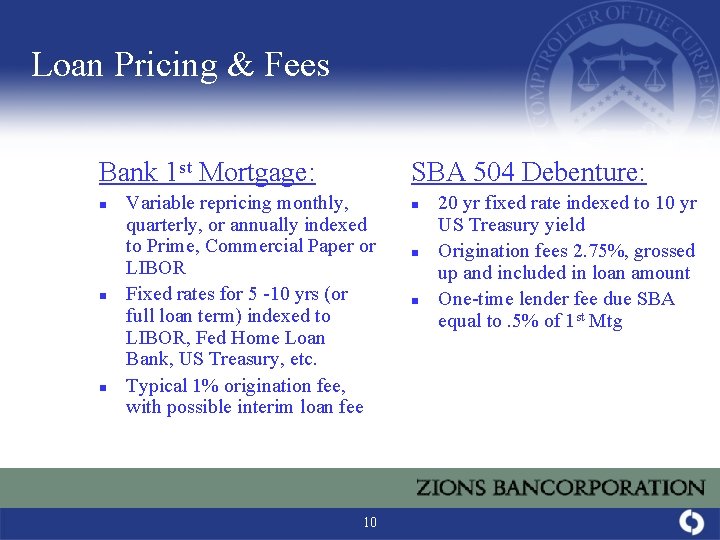 Loan Pricing & Fees Bank 1 st Mortgage: n n n SBA 504 Debenture: