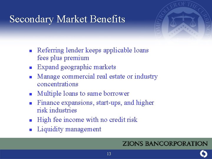 Secondary Market Benefits n n n n Referring lender keeps applicable loans fees plus