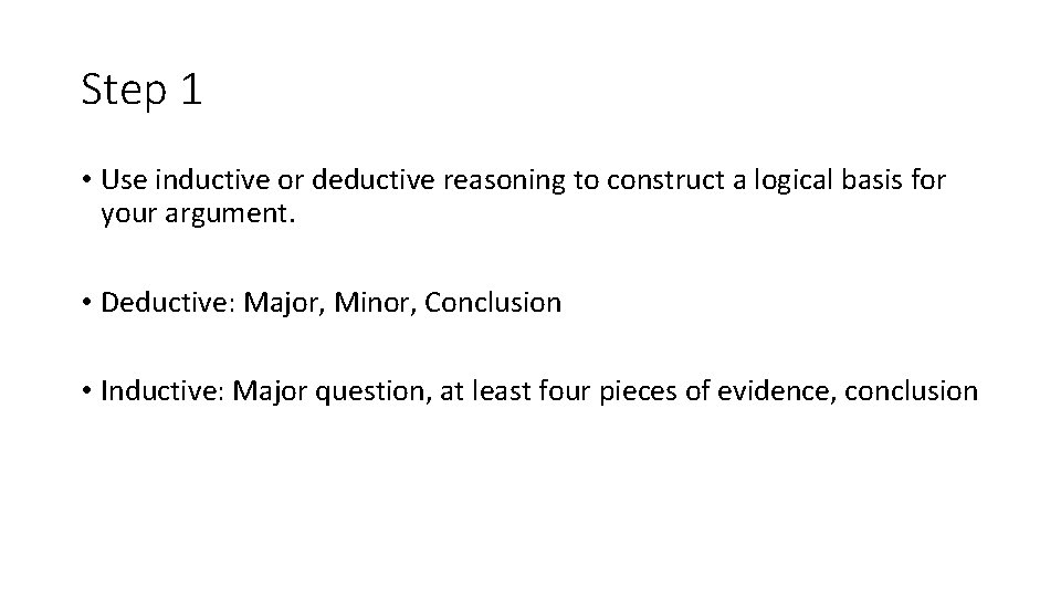 Step 1 • Use inductive or deductive reasoning to construct a logical basis for