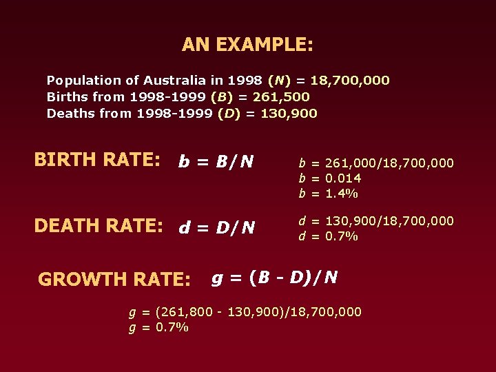 AN EXAMPLE: Population of Australia in 1998 (N) = 18, 700, 000 Births from