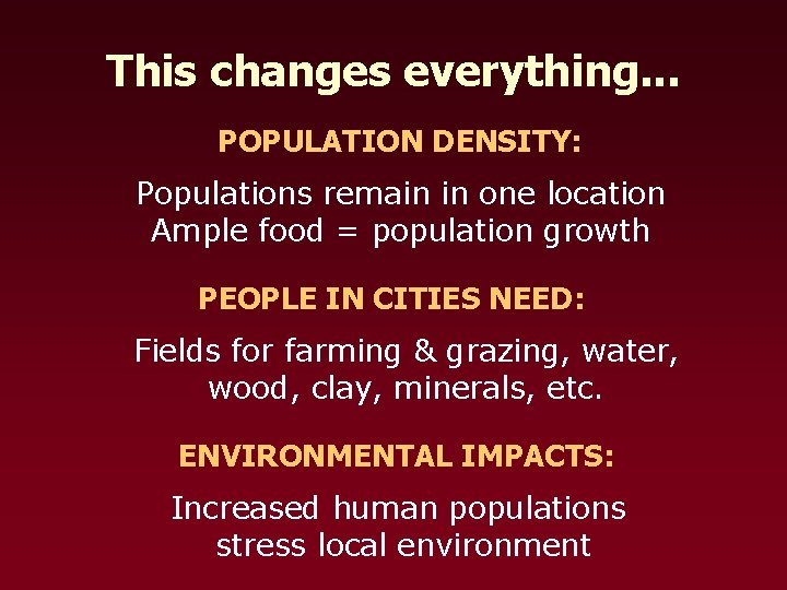 This changes everything. . . POPULATION DENSITY: Populations remain in one location Ample food