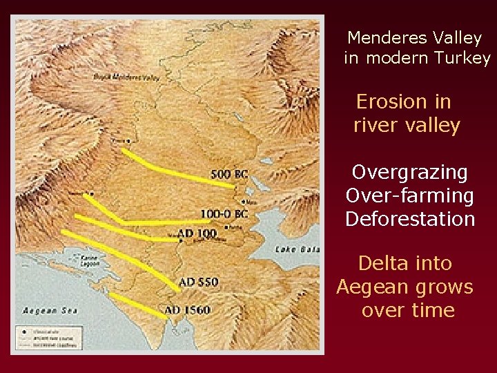 Menderes Valley in modern Turkey Erosion in river valley Overgrazing Over-farming Deforestation Delta into