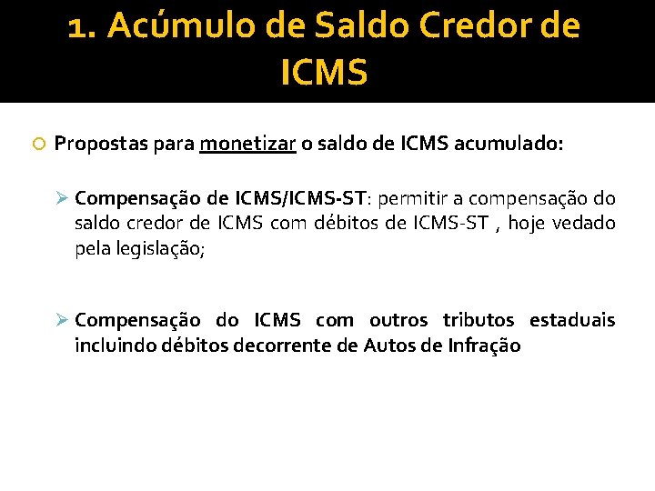 1. Acúmulo de Saldo Credor de ICMS Propostas para monetizar o saldo de ICMS
