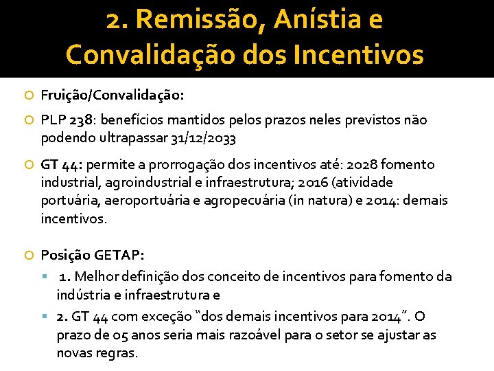 2. Remissão, Anístia e Convalidação dos Incentivos Fruição/Convalidação: PLP 238: benefícios mantidos pelos prazos