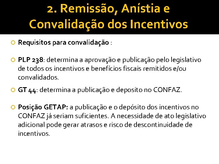 2. Remissão, Anístia e Convalidação dos Incentivos Requisitos para convalidação : PLP 238: determina