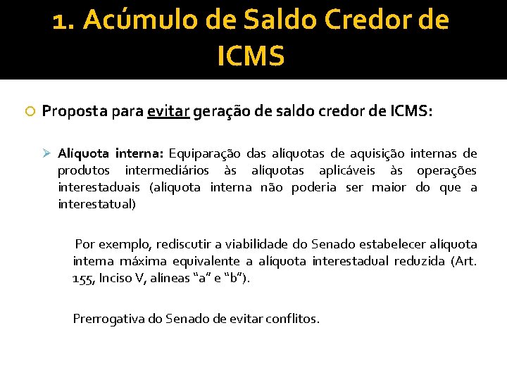 1. Acúmulo de Saldo Credor de ICMS Proposta para evitar geração de saldo credor