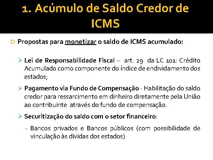 1. Acúmulo de Saldo Credor de ICMS Propostas para monetizar o saldo de ICMS