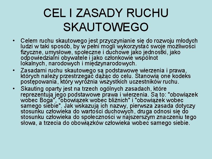 CEL I ZASADY RUCHU SKAUTOWEGO • Celem ruchu skautowego jest przyczynianie się do rozwoju