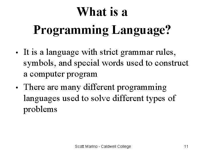 What is a Programming Language? • • It is a language with strict grammar