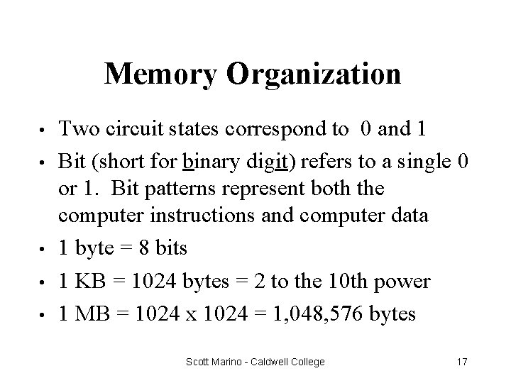 Memory Organization • • • Two circuit states correspond to 0 and 1 Bit