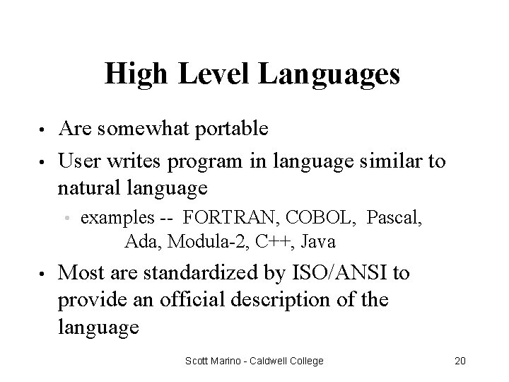 High Level Languages • • Are somewhat portable User writes program in language similar