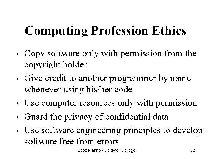 Computing Profession Ethics • • • Copy software only with permission from the copyright