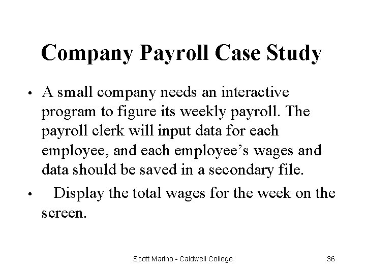 Company Payroll Case Study • • A small company needs an interactive program to