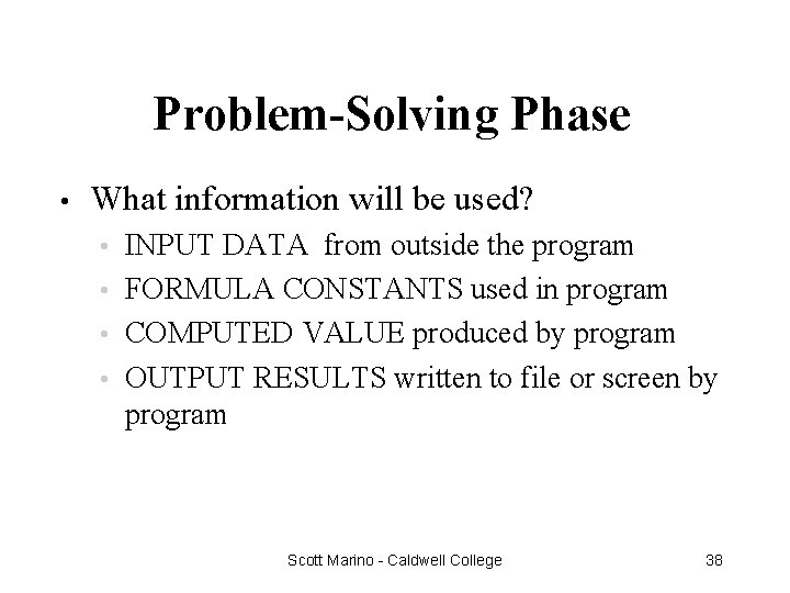 Problem-Solving Phase • What information will be used? INPUT DATA from outside the program