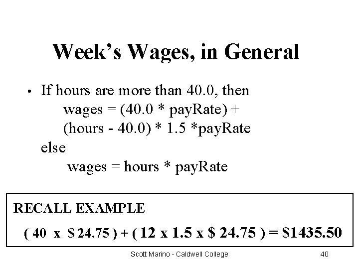 Week’s Wages, in General • If hours are more than 40. 0, then wages