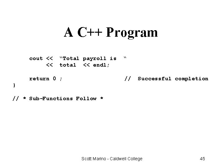A C++ Program cout << << “Total payroll is total << endl; return 0