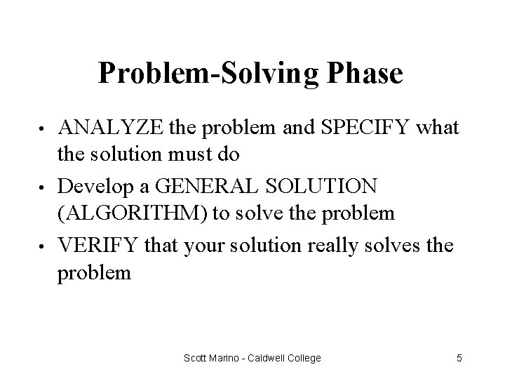 Problem-Solving Phase • • • ANALYZE the problem and SPECIFY what the solution must