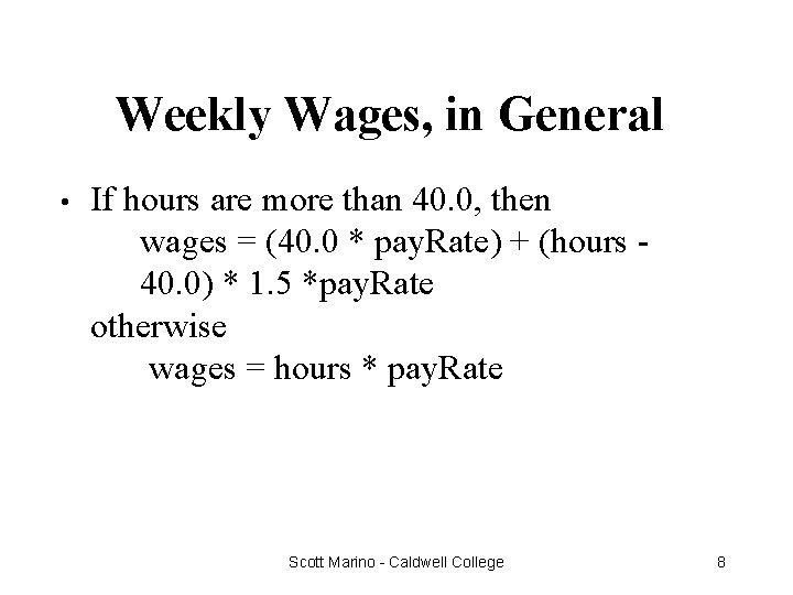 Weekly Wages, in General • If hours are more than 40. 0, then wages