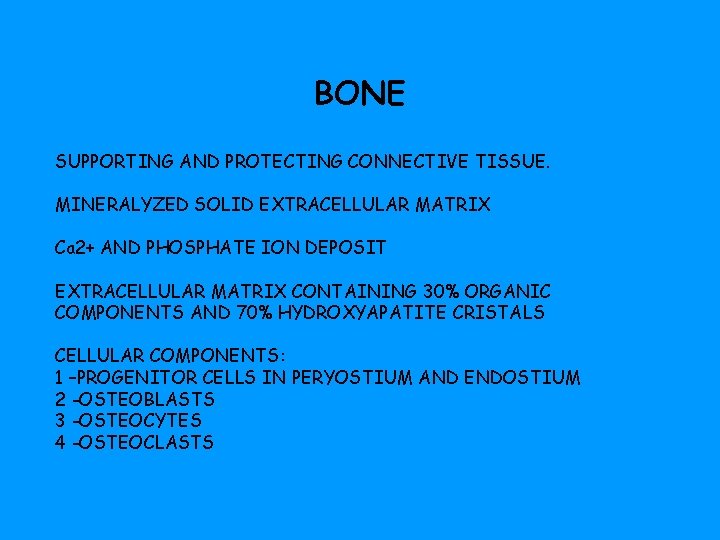 BONE SUPPORTING AND PROTECTING CONNECTIVE TISSUE. MINERALYZED SOLID EXTRACELLULAR MATRIX Ca 2+ AND PHOSPHATE