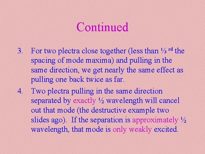 Continued 3. For two plectra close together (less than ⅓ rd the spacing of