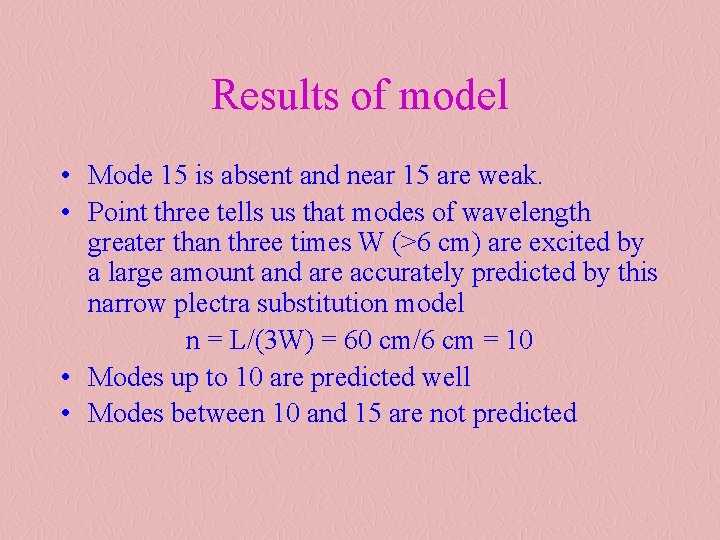 Results of model • Mode 15 is absent and near 15 are weak. •
