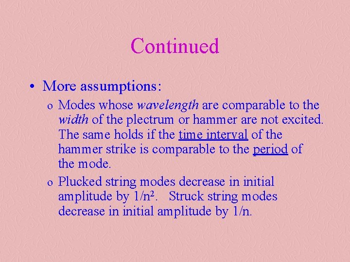 Continued • More assumptions: o Modes whose wavelength are comparable to the width of