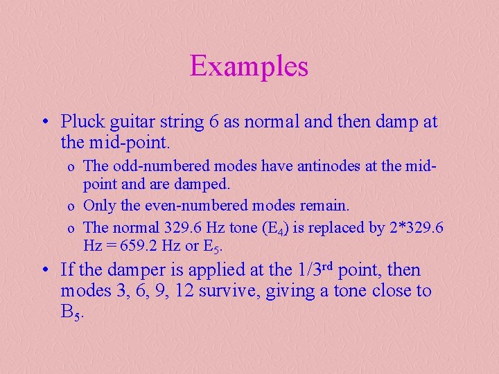Examples • Pluck guitar string 6 as normal and then damp at the mid