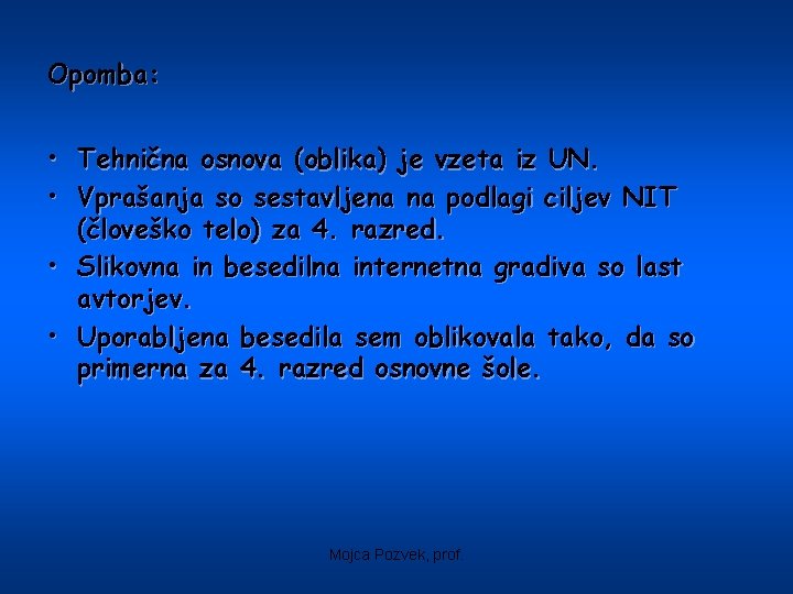 Opomba: • Tehnična osnova (oblika) je vzeta iz UN. • Vprašanja so sestavljena na